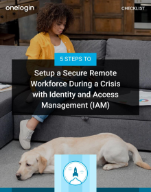 5 Steps to Set up a Secure Remote Workforce During a Crisis with Identity and Access Manag...